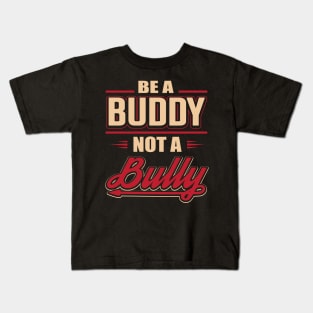 Be A Buddy Not A Bully Kids T-Shirt